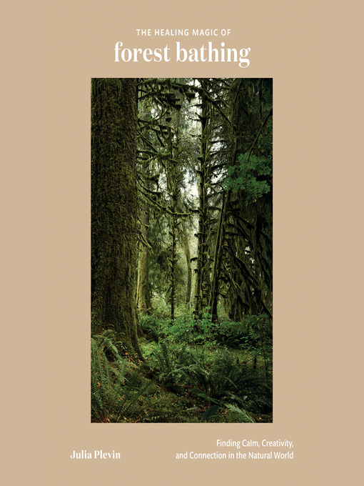 Title details for The Healing Magic of Forest Bathing by Julia Plevin - Wait list